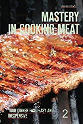 Mastery in cooking meat: Your dinner fast, easy and inexpensive  2