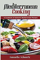 Mediterranean Cooking: A Cookbook of Authentic Mediterranean Recipes