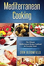 Mediterranean Cooking; The Ultimate Mediterranean Recipes Cookbook for Everyday Meals (Mediterranean Diet, Mediterranean Diet Cookbook, Mediterranean … Cookbook, Mediterranean Diet for Beginners)