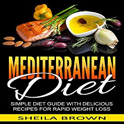 Mediterranean Diet: Simple Diet Guide with Delicious Recipes for Rapid Weight Loss