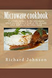 Microwave cookbook: 11 simple recipes in the microwave which permit you to look at the already used dishes on the other hand