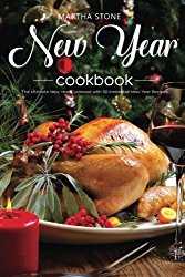 New Year Cookbook: The Ultimate New Year Cookbook with 50 Irresistible New Year Recipes
