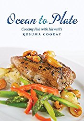 Ocean to Plate: Cooking Fish with Hawaii’s Kusuma Cooray (Latitude 20 Book)