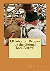 Oktoberfest Recipes for the German Beer Festival (Cooking Around the World) (Volume 8)