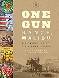One Gun Ranch, Malibu: Biodynamic Recipes for Vibrant Living