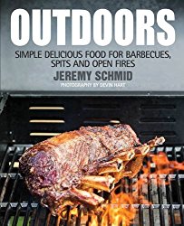 Outdoors: Simple Delicious Food for Barbecues, Spits, and Open Fires