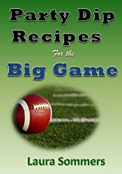 Party  Dip  Recipes  for the  Big Game!