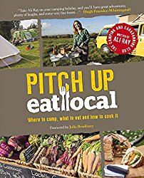 Pitch Up, Eat Local: Where to Camp, What to Eat and How to Cook It