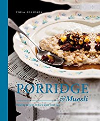 Porridge & Muesli: Healthy Recipes to Kick-start Your Day
