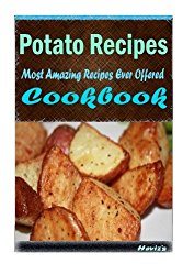 Potato Recipes: Healthy and Easy Homemade for Your Best Friend