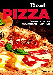 Real Pizza: Secrets of Neapolitan Tradition