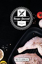 Recipe Journal: Blank Cookbook To Write In, 6″ x 9″,104 pages: Black Secret Paleo Raw Chicken