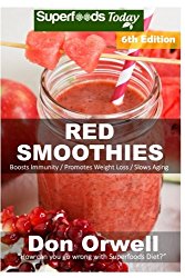 Red Smoothies: Over 80 Blender Recipes, weight loss naturally, green smoothies for weight loss,detox smoothie recipes, sugar detox,detox cleanse … – detox smoothie recipes) (Volume 100)