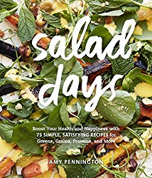 Salad Days: Boost Your Health and Happiness with 75 Simple, Satisfying Recipes for Greens, Grains, Proteins, and More