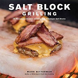 Salt Block Grilling: 70 Recipes for Outdoor Cooking with Himalayan Salt Blocks (Bitterman’s)