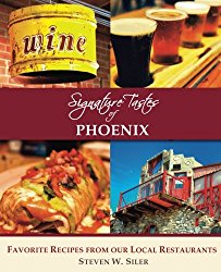 Signature Tastes of Phoenix: Favorite Recipes of our Local Restaurants