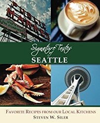 Signature Tastes of Seattle: Favorite Recipes of our Local Restaurants
