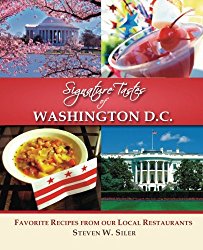 Signature Tastes of Washington D.C.: Favorite Recipes of our Local Restaurants