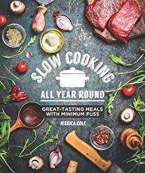 Slow Cooking All Year Round: Great-Tasting Meals with Minimum Fuss