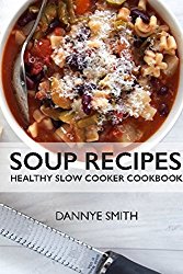 Soup Recipes: Healthy Slow Cooker Cookbook