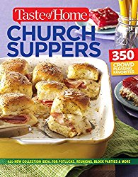 Taste of Home Church Supper Cookbook–New Edition: Feed the heart, body and spirit with 350 crowd-pleasing recipes