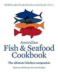 The Australian Fish and Seafood Cookbook: The Ultimate Kitchen Companion