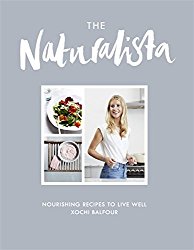 The Naturalista: Nourishing recipes to live well