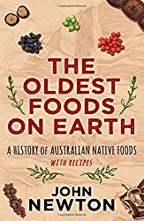 The Oldest Foods on Earth: A History of Australian Native Foods with Recipes
