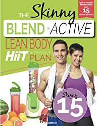 The Skinny Blend Active Lean Body HIIT Workout Plan: Calorie counted smoothies with 15 minute workouts for a leaner, fitter you