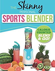 The Skinny Personal Sports Blender Recipe Book: Great tasting, nutritious smoothies, juices & shakes. Perfect for workouts, weight loss & fat burning.  Blend & Go!