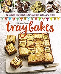 Traybakes: 40 Brilliant One-Tin Bakes For Enjoying, Giving And Selling