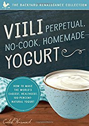 Viili Perpetual No-cook Homemade Yogurt: The World’s Easiest, Healthiest, 100-percent Natural Yogurt