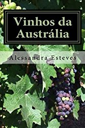 Vinhos da Austrália: O guia definitivo para você entender os vinhos australianos (Portuguese Edition)