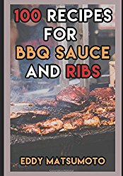 100 Recipes for BBQ Sauce and Ribs (Amazing Cookbooks)