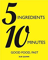 5 Ingredients, 10 Minutes: Good Food, Fast