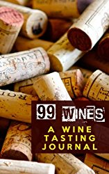 99 Wines: A Wine Tasting Journal: Wine Corks Wine Tasting Journal / Diary / Notebook for Wine Lovers (SipSwirlSwallow 99 Wines Wine Tasting Journals) (Volume 4)