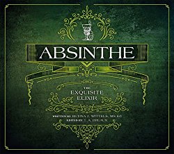 Absinthe: The Exquisite Elixir