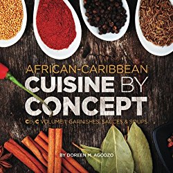 African-Caribbean Cuisine by Concept Volume 1: CbyC Volume 1: Sauces and Soups