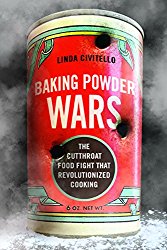 Baking Powder Wars: The Cutthroat Food Fight that Revolutionized Cooking (Heartland Foodways)