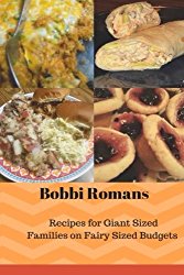 Bobbi Romans Recipes for Giant Sized Families of Fairy Sized Budgets