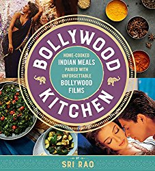 Bollywood Kitchen: Home-Cooked Indian Meals Paired with Unforgettable Bollywood Films