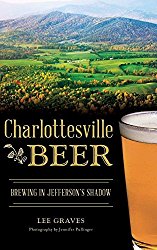Charlottesville Beer: Brewing in Jefferson’s Shadow