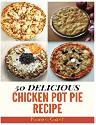 Chicken Pot Pie Recipe : 50 Delicious of Chicken Pot Pie Recipe