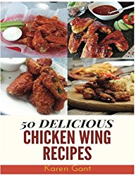 Chicken Wing Recipes : 50 Delicious of Chicken Wing
