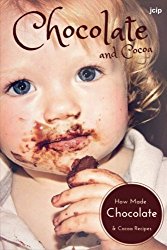Chocolate And Cocoa: How Made Chocolate And Cocoa Recipes