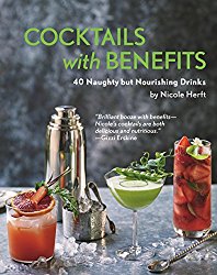 Cocktails with Benefits: 40 Naughty but Nourishing Drinks