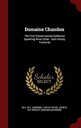 Domaine Chandon: The First French-owned California Sparkling Wine Cellar : Oral History Transcrip