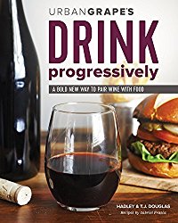 Drink Progressively: A Bold New Way to Pair Wine and Food
