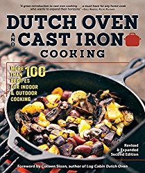 Dutch Oven and Cast Iron Cooking, Revised & Expanded Second Edition: 100+ Recipes for Indoor & Outdoor Cooking