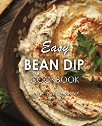 Easy Bean Dip Cookbook: 50 Delicious Bean Dip Recipes